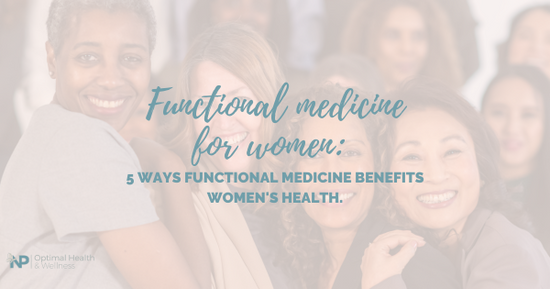 Functional Medicine For Women: 5 Ways Functional Medicine Benefits Women's Health